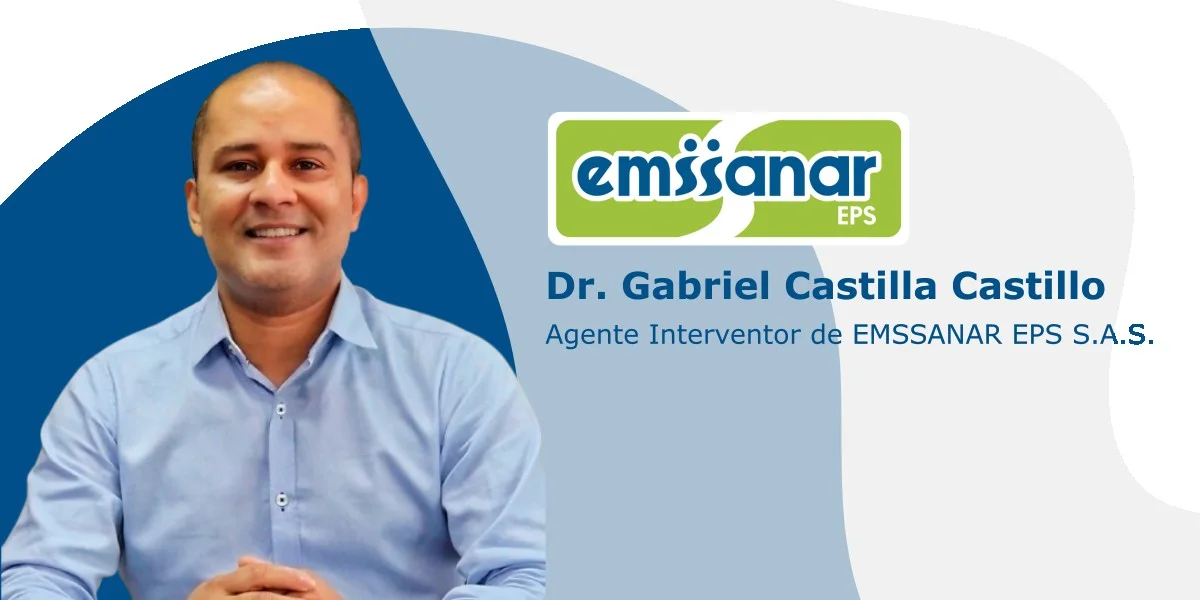 EMSSANAR EPS da la bienvenida al Dr. Gabriel Castilla Castillo como nuevo Agente Intervento